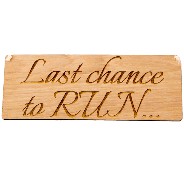 Last chance to RUN... Sign